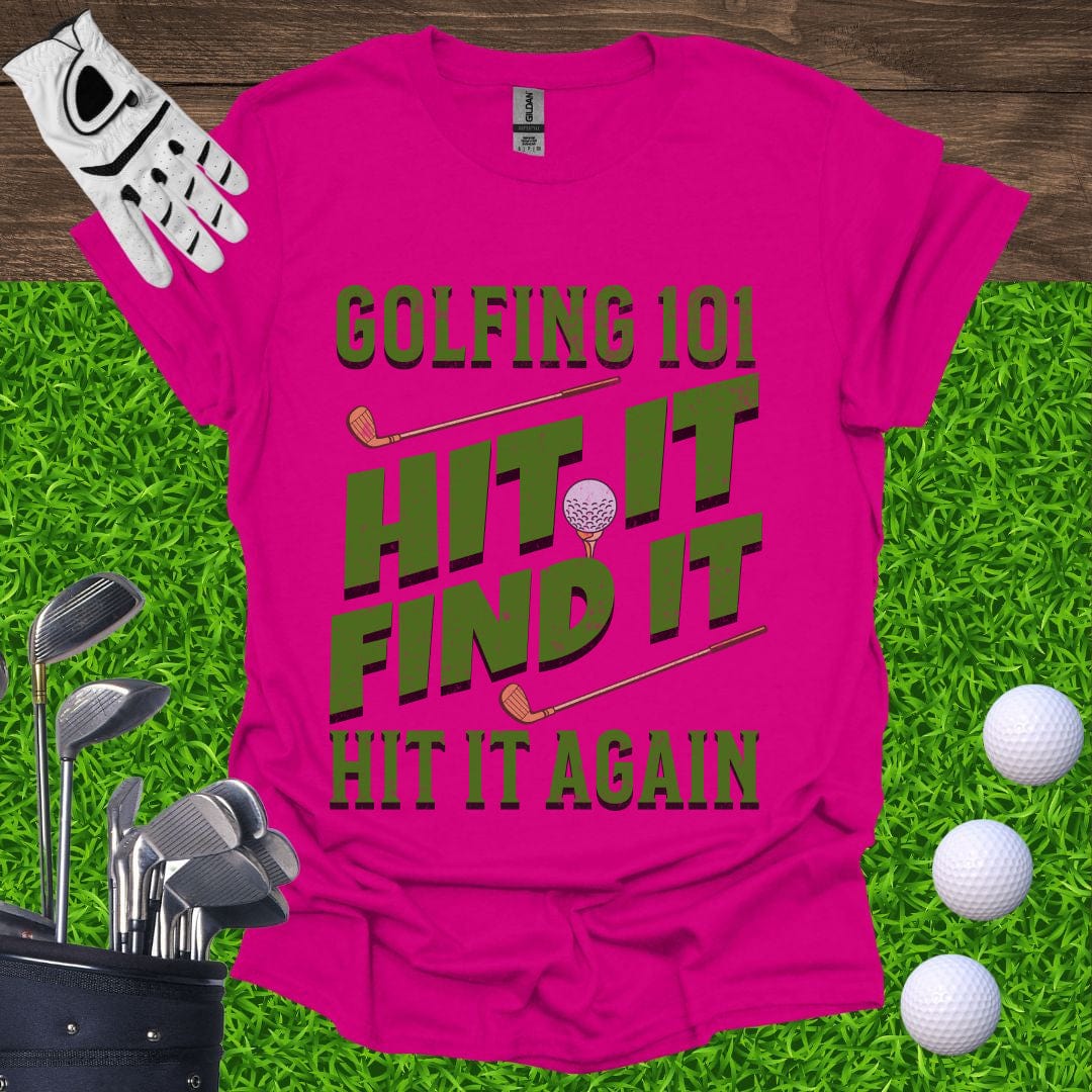Golfing 101 Hit It Find It Hit It Again T-Shirt