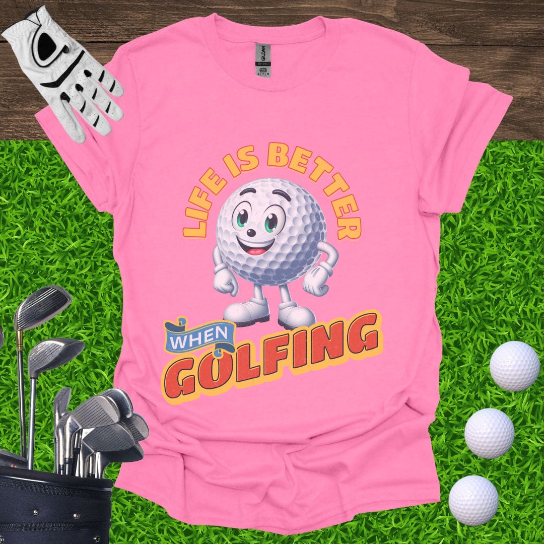 Life is Better When Golfing T-Shirt