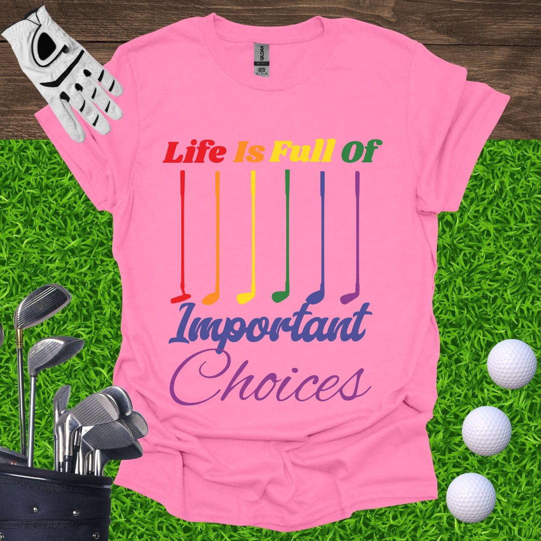 Life Is Full Of Important Choices Pride T-Shirt