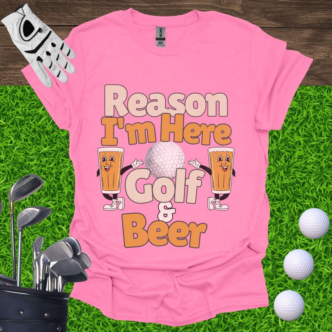Reason I'm Here Golf and Beer T-Shirt