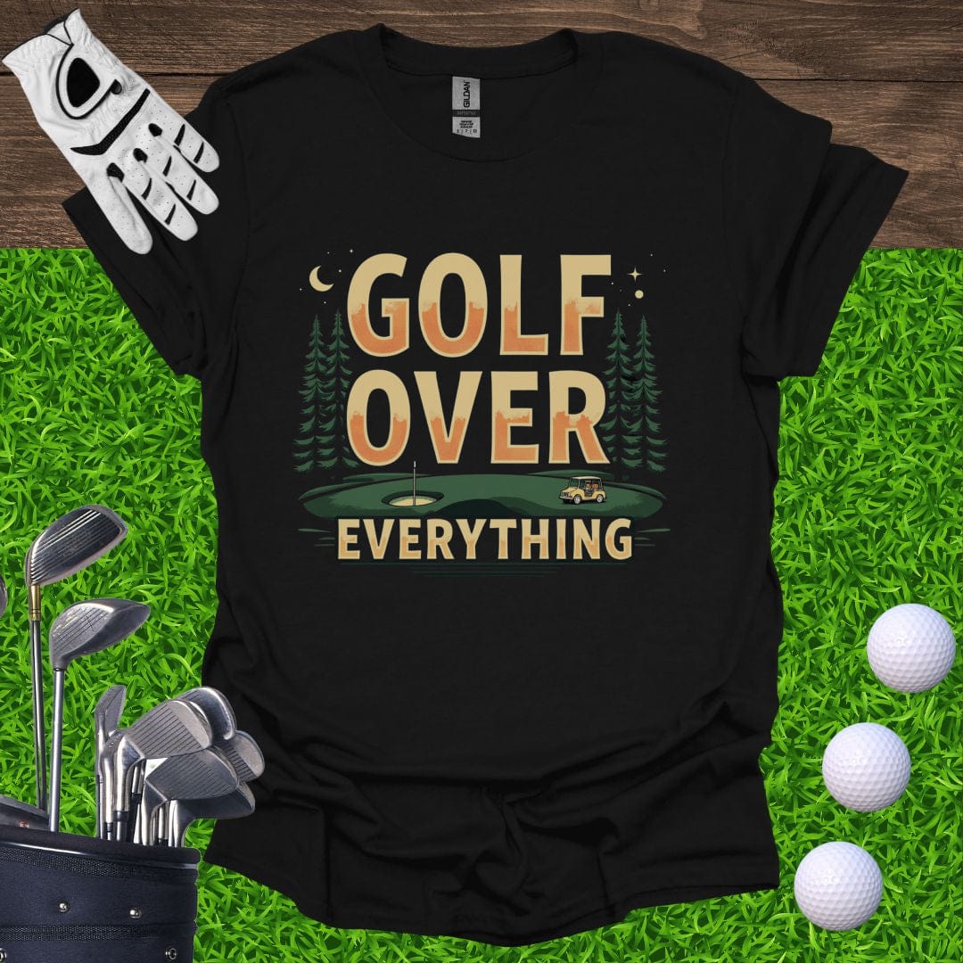 Golf Over Everything T-Shirt
