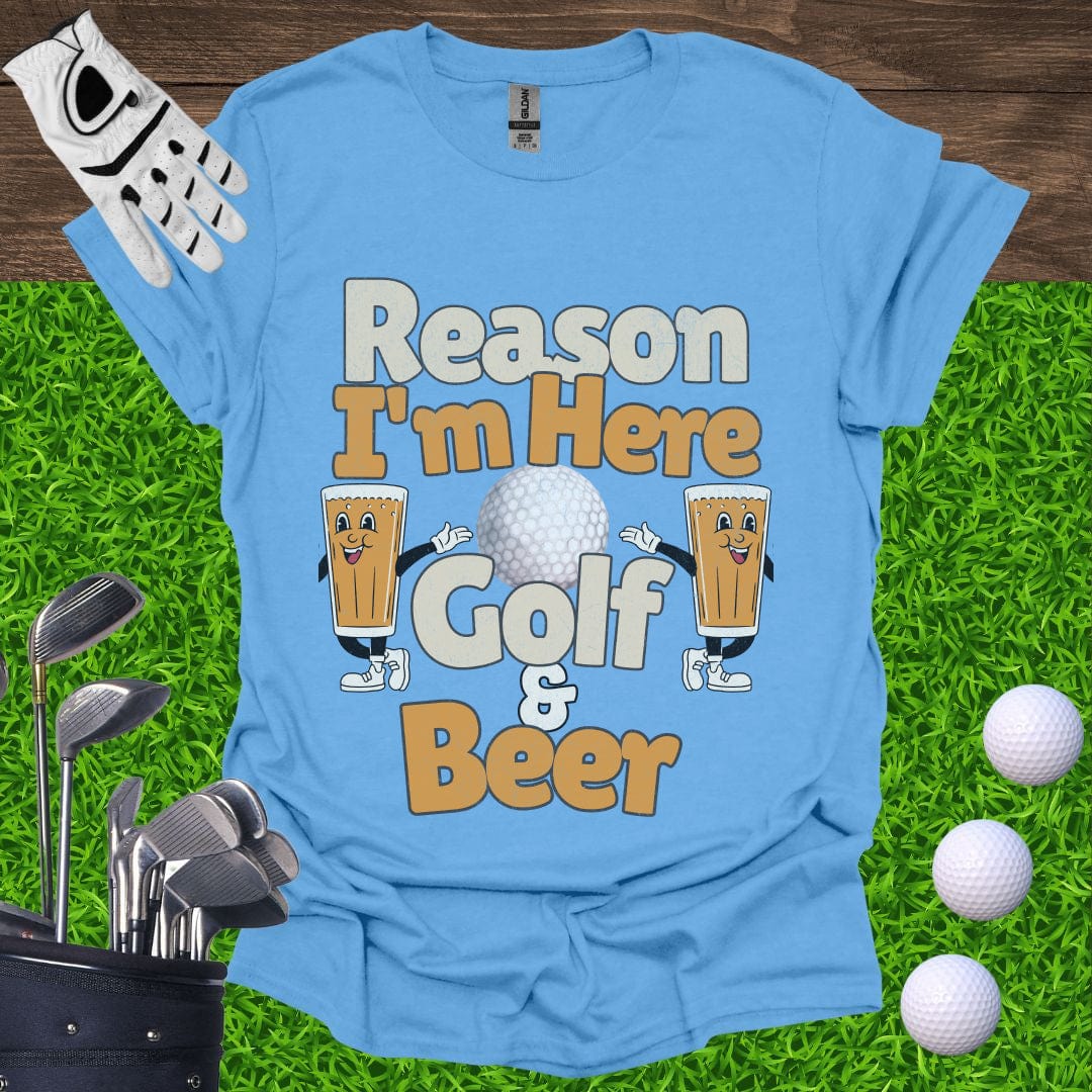 Reason I'm Here Golf and Beer T-Shirt