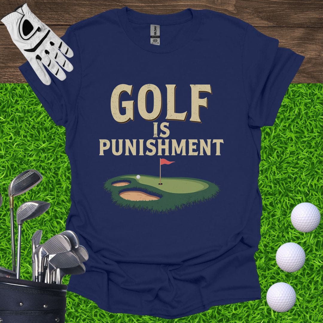 Golf Is Punishment T-Shirt