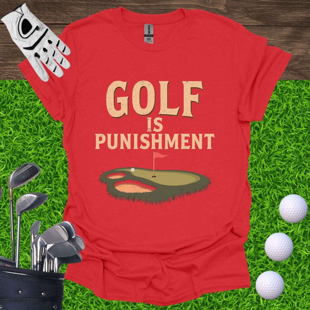 Golf Is Punishment T-Shirt