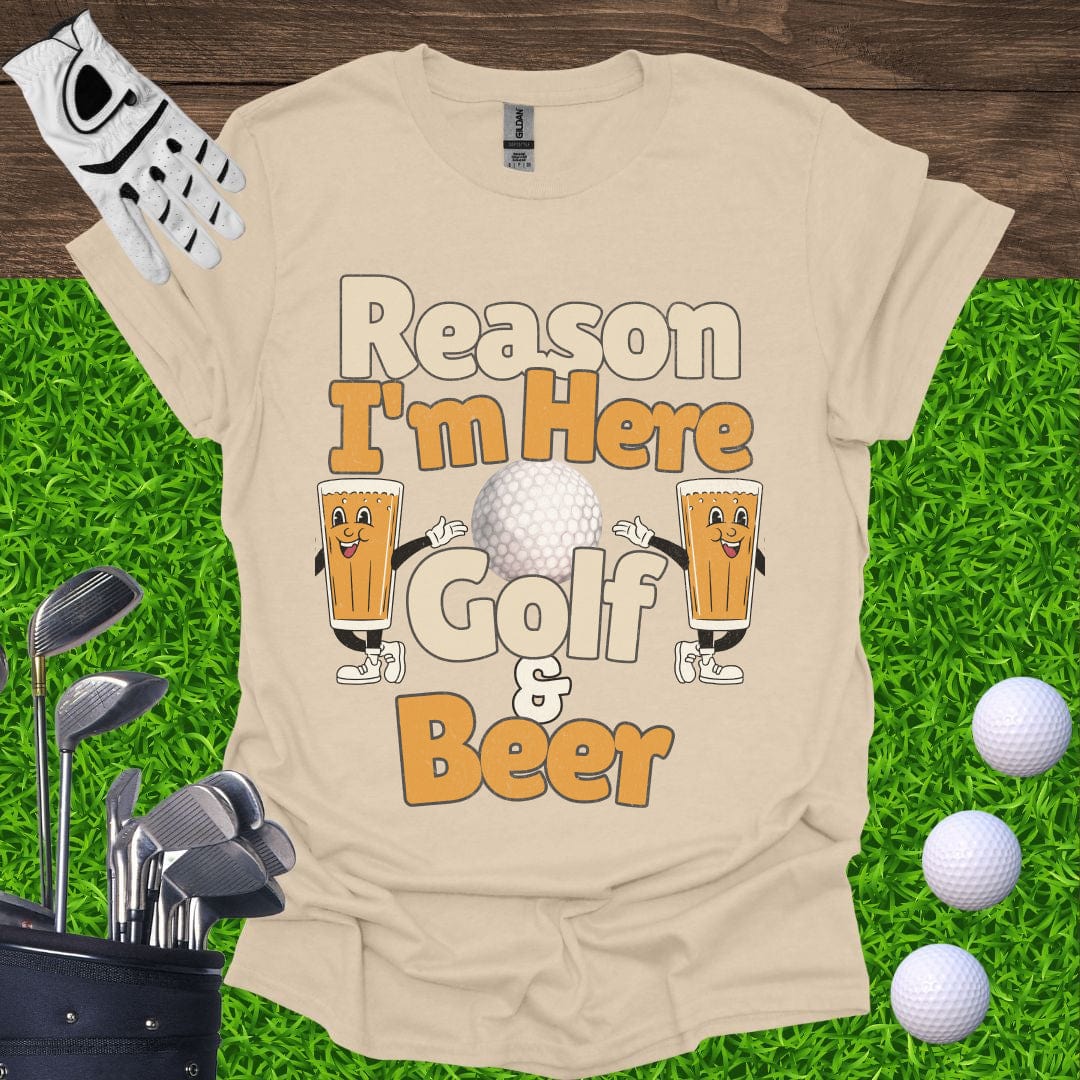 Reason I'm Here Golf and Beer T-Shirt