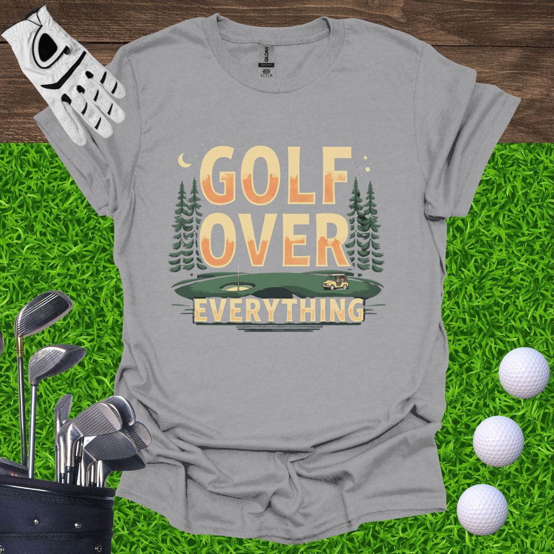 Golf Over Everything T-Shirt