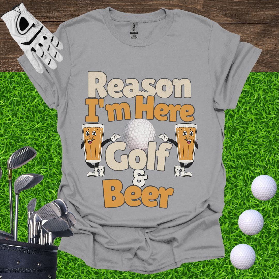 Reason I'm Here Golf and Beer T-Shirt
