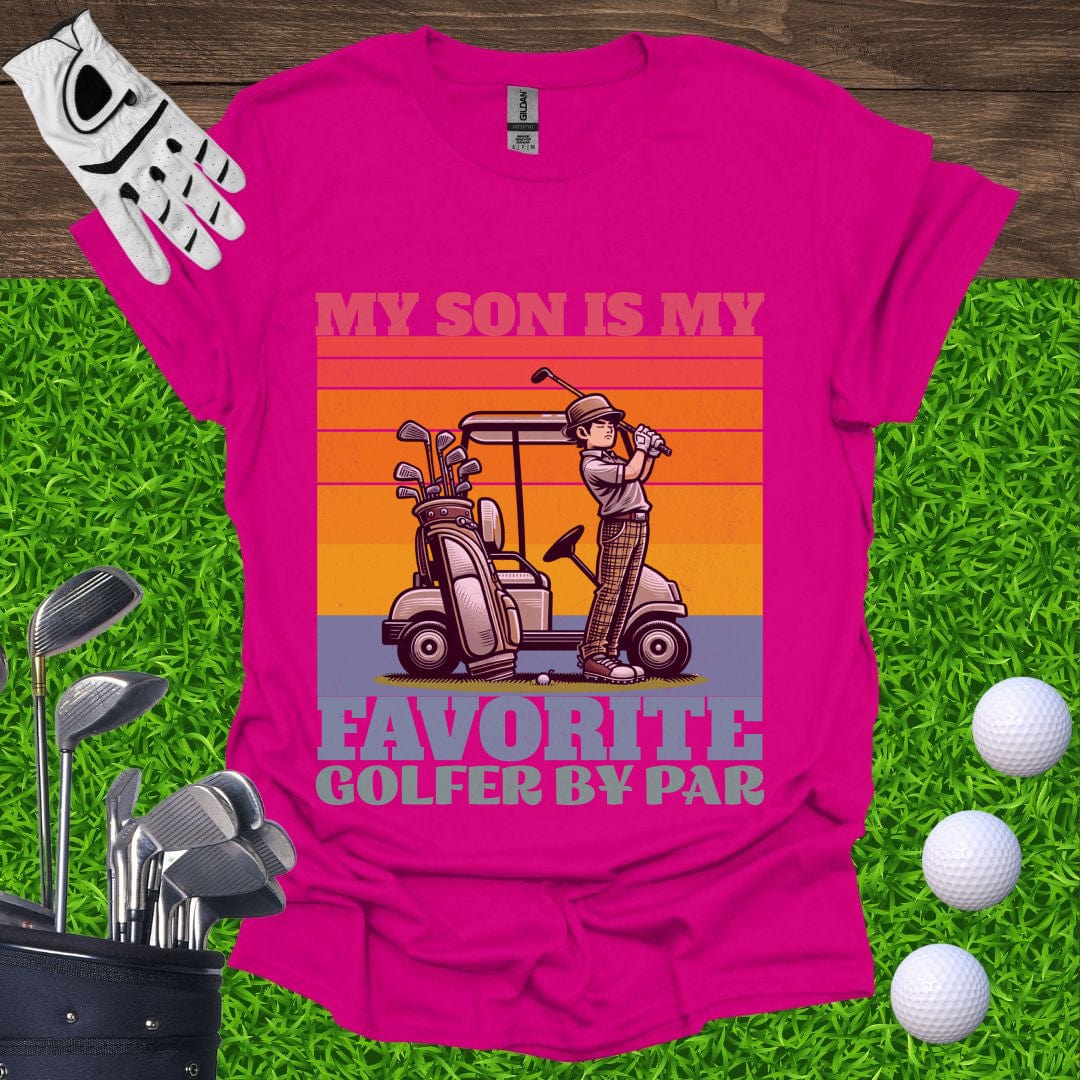 My Son Is My Favorite Golfer By Par T-Shirt