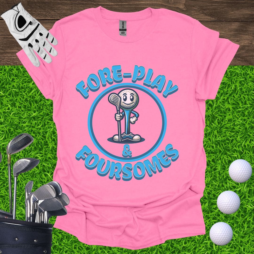 Fore-Play and Foursomes T-Shirt