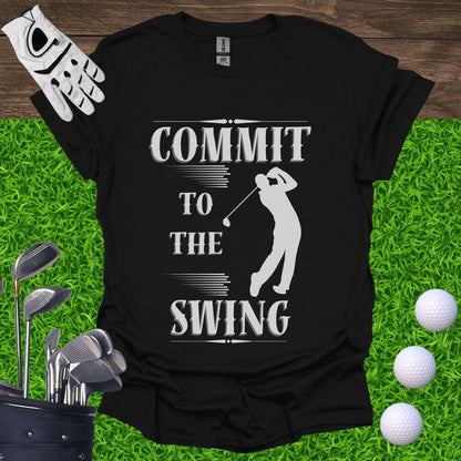 Commit To The Swing T-Shirt