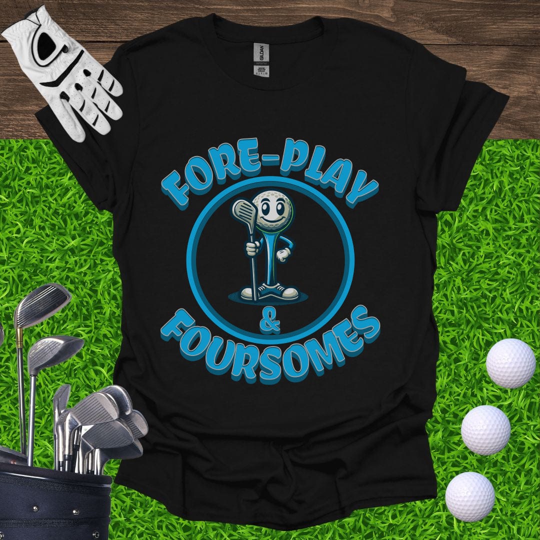 Fore-Play and Foursomes T-Shirt