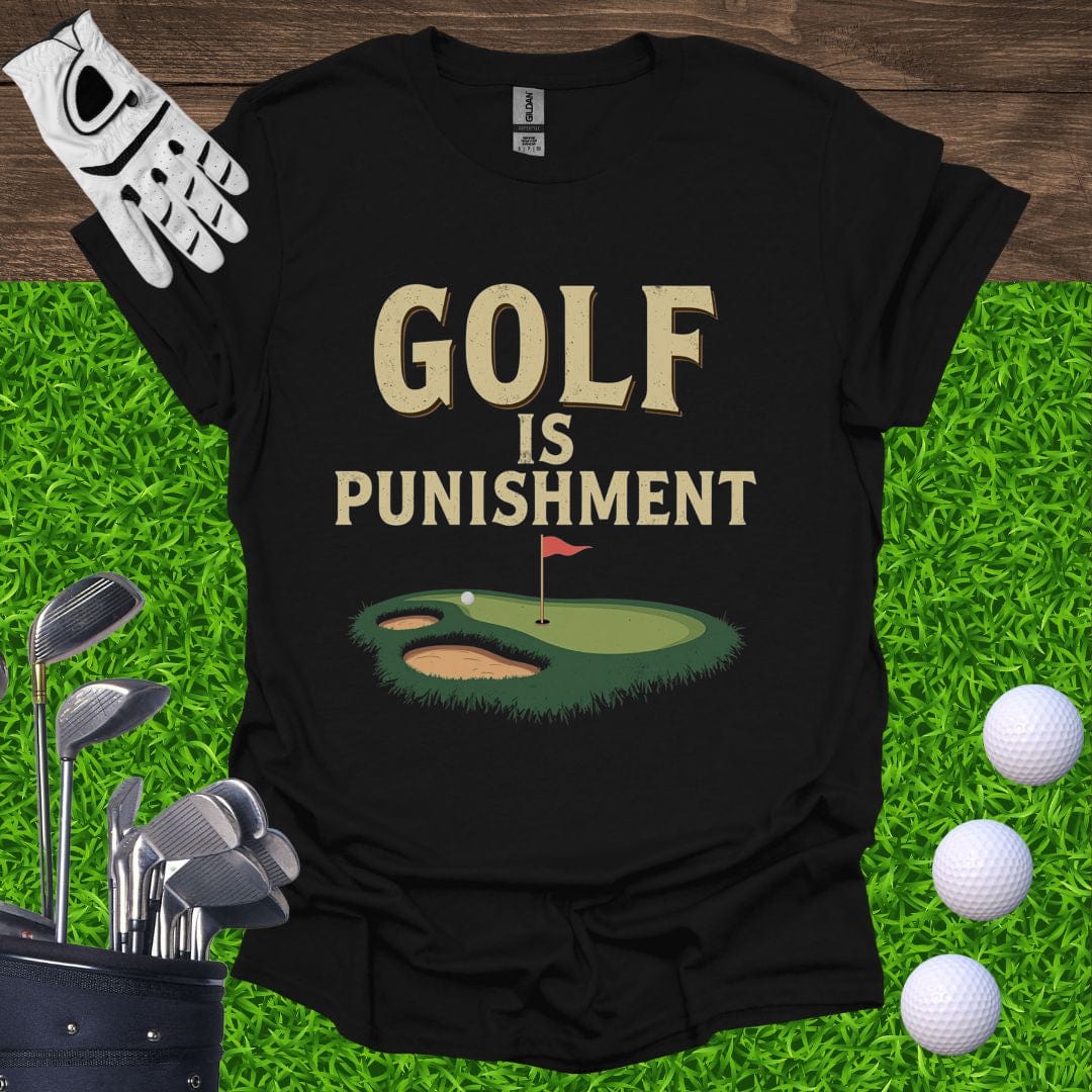 Golf Is Punishment T-Shirt