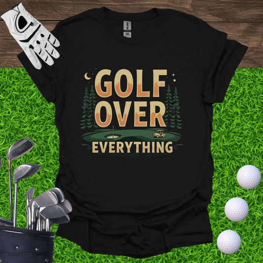 Golf Over Everything T-Shirt