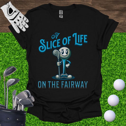 Slice Of Life On The Fairway T-Shirt