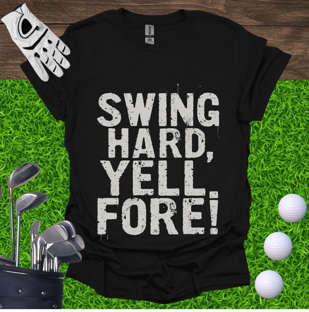 Swing Hard Yell Fore T-Shirt