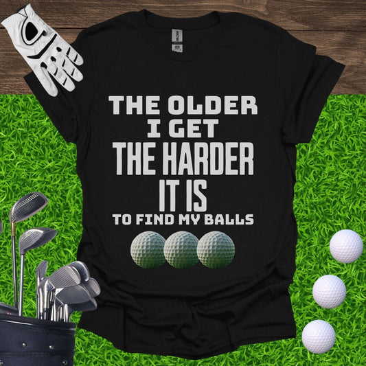 The Older I Get T-Shirt