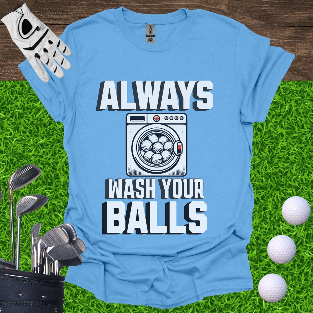 Always Wash Your Balls T-Shirt