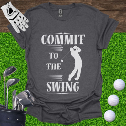 Commit To The Swing T-Shirt