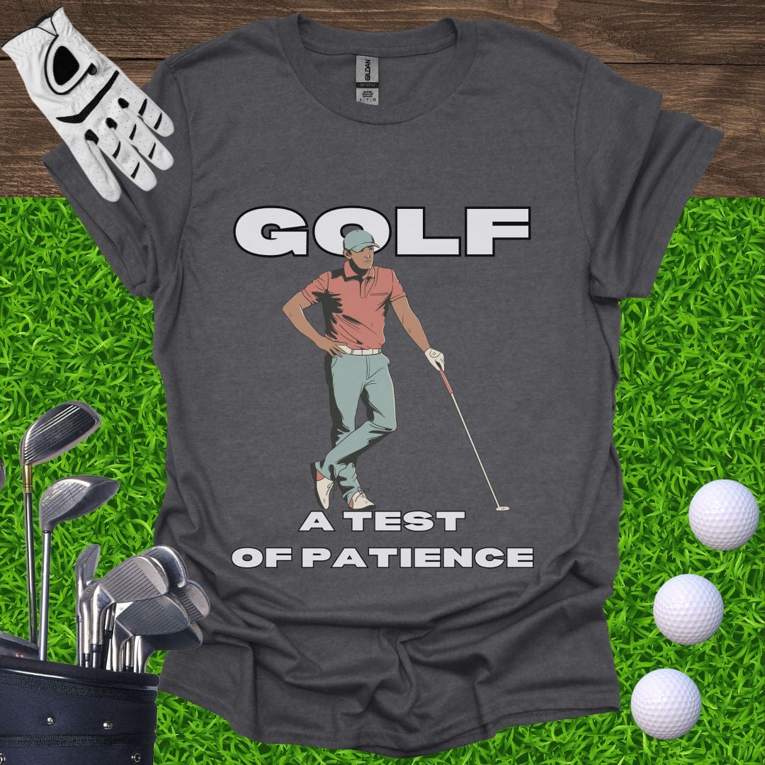 Golf: A Test Of Patience T-Shirt