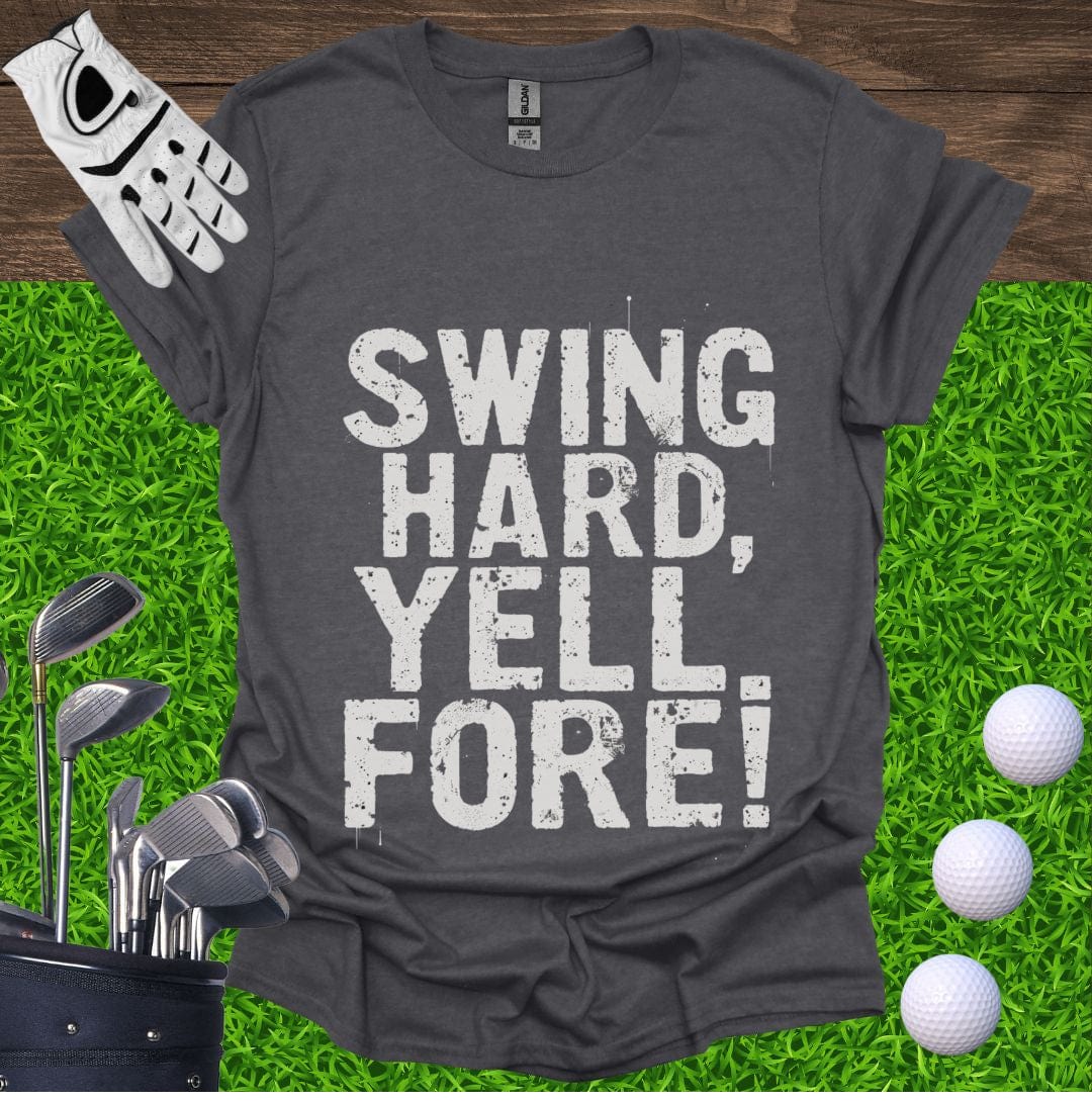 Swing Hard Yell Fore T-Shirt