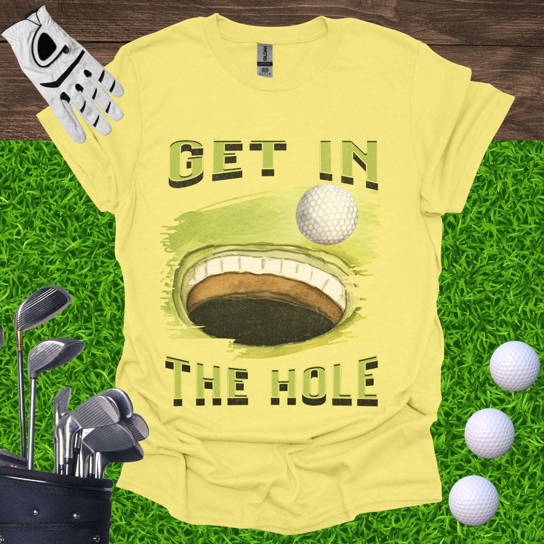 Get In The Hole T-Shirt