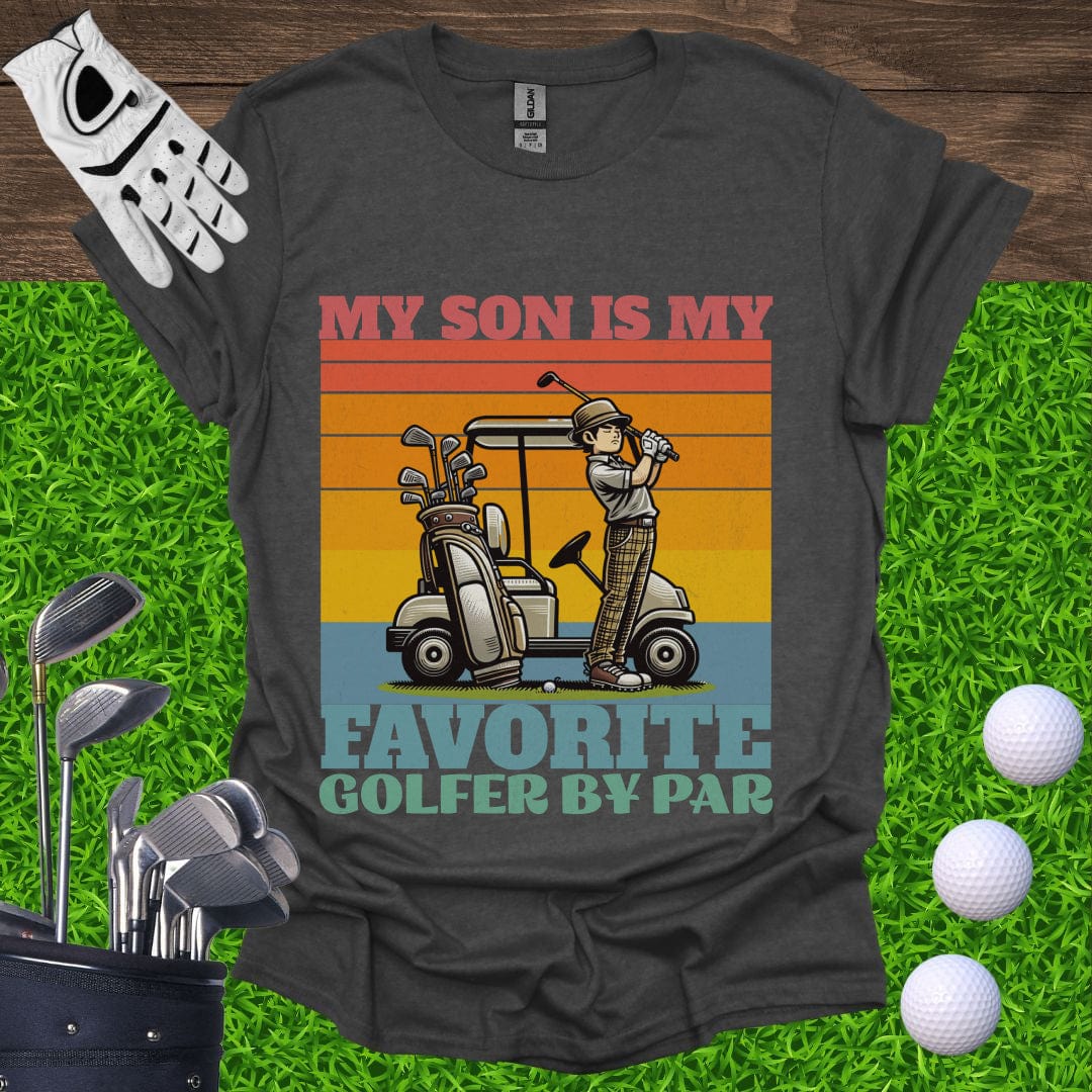 My Son Is My Favorite Golfer By Par T-Shirt