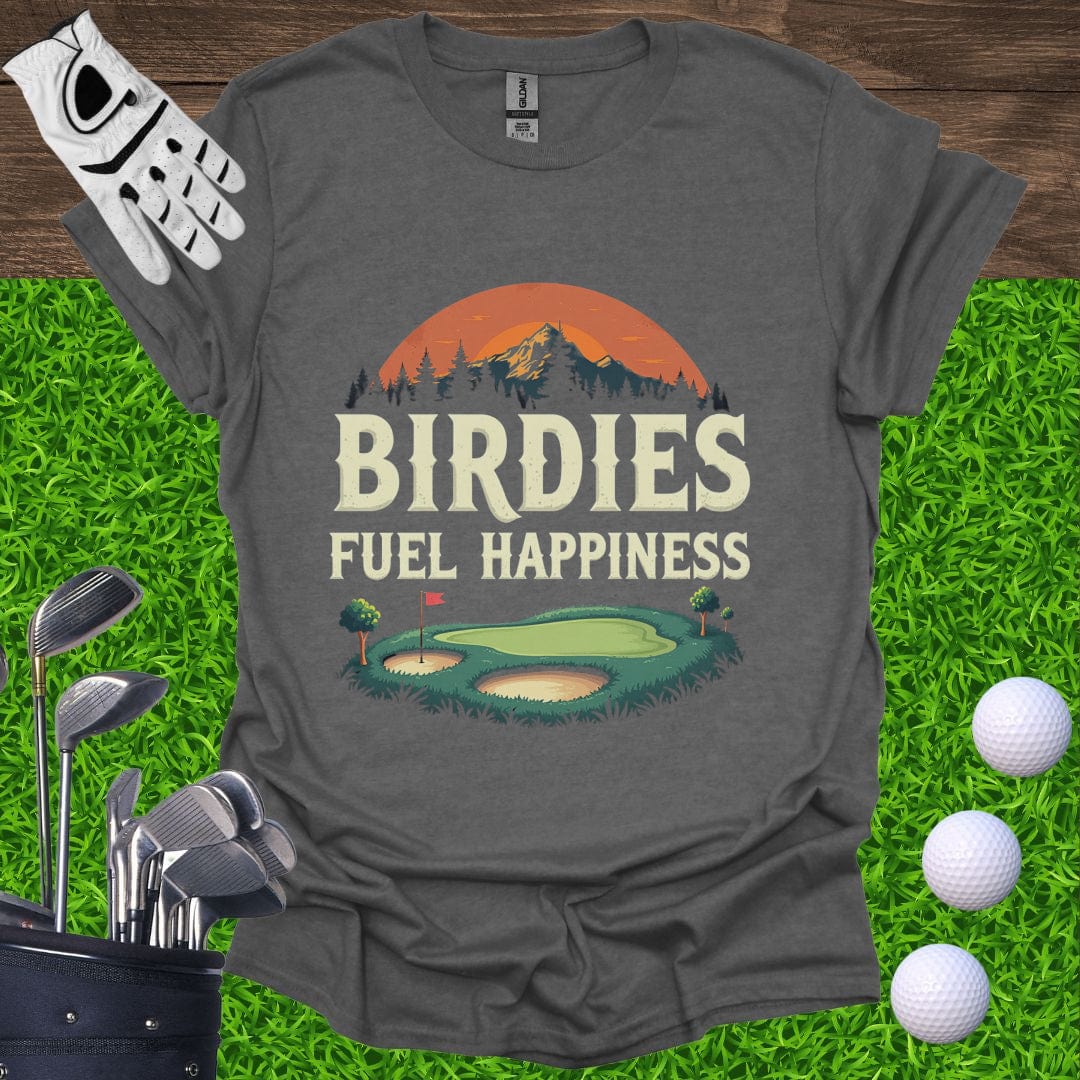 Birdies Fuel Happiness T-Shirt