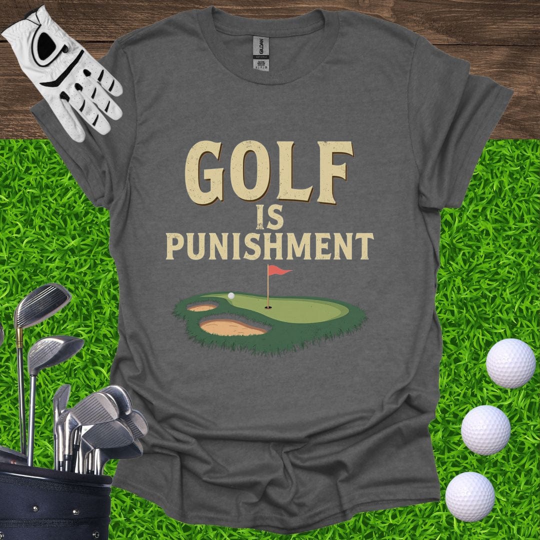 Golf Is Punishment T-Shirt