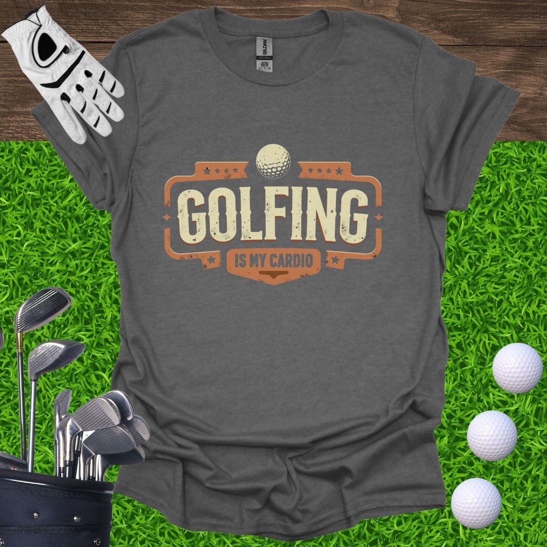 Golf Is My Cardio T-Shirt