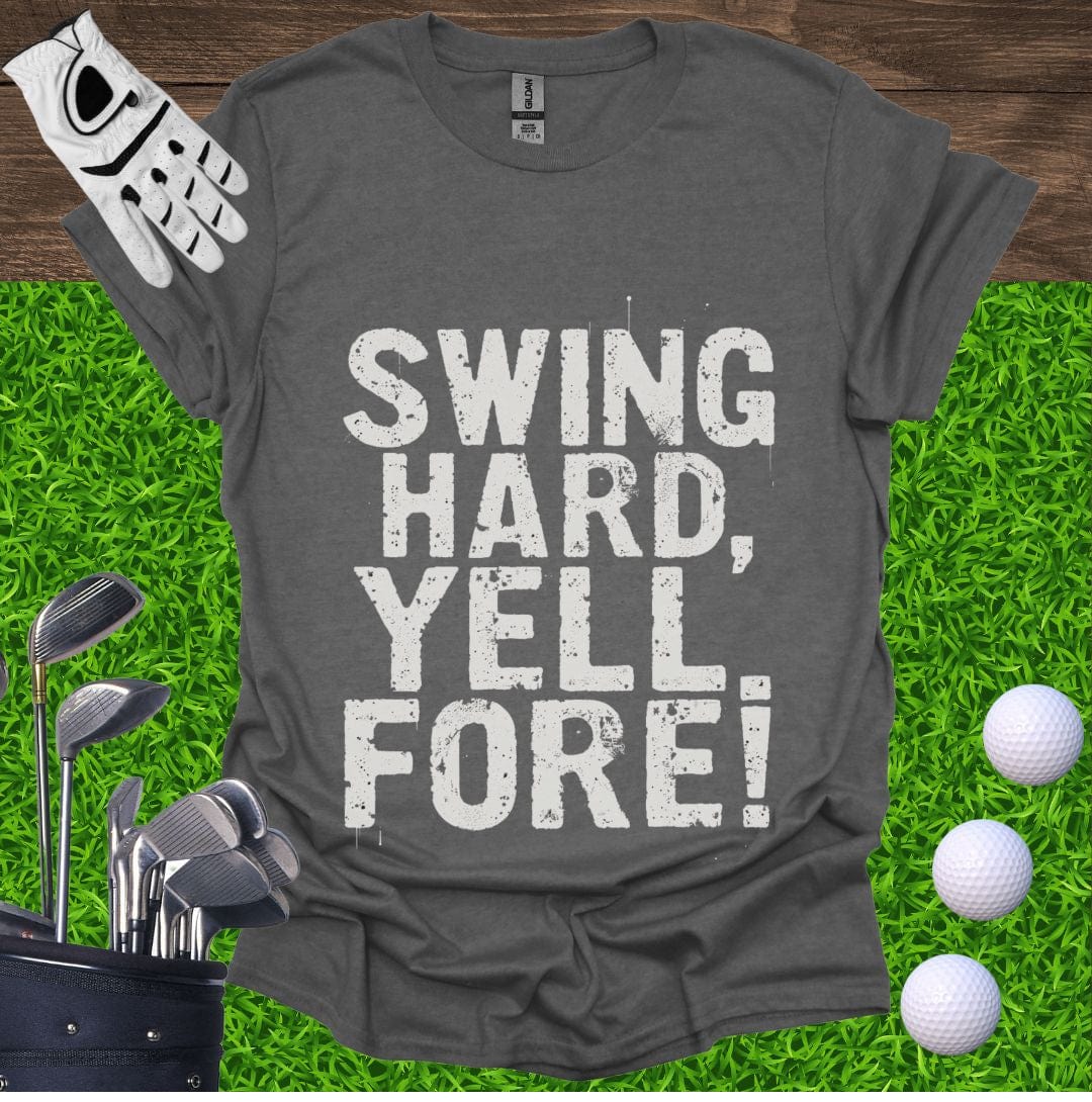 Swing Hard Yell Fore T-Shirt