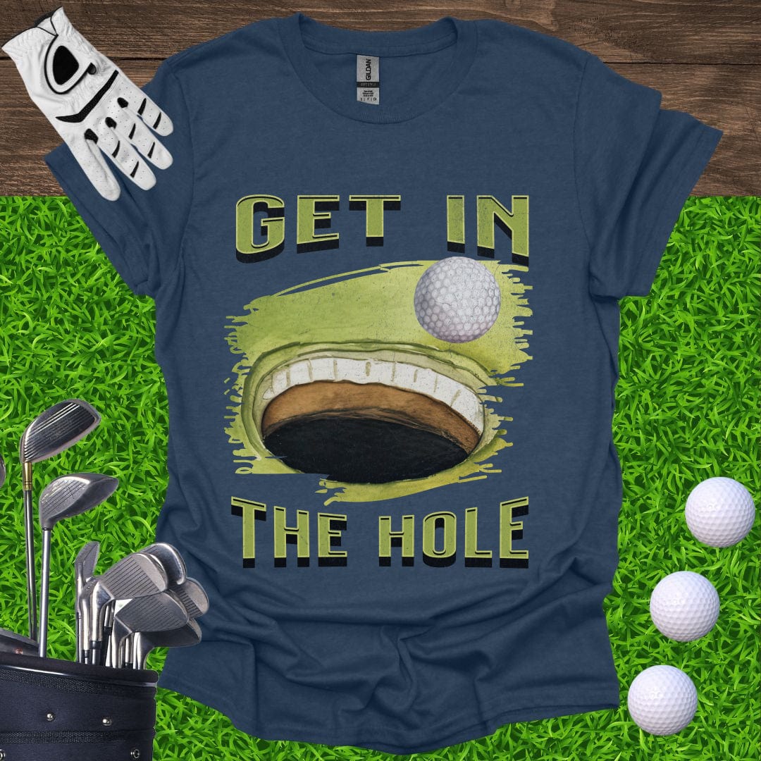 Get In The Hole T-Shirt