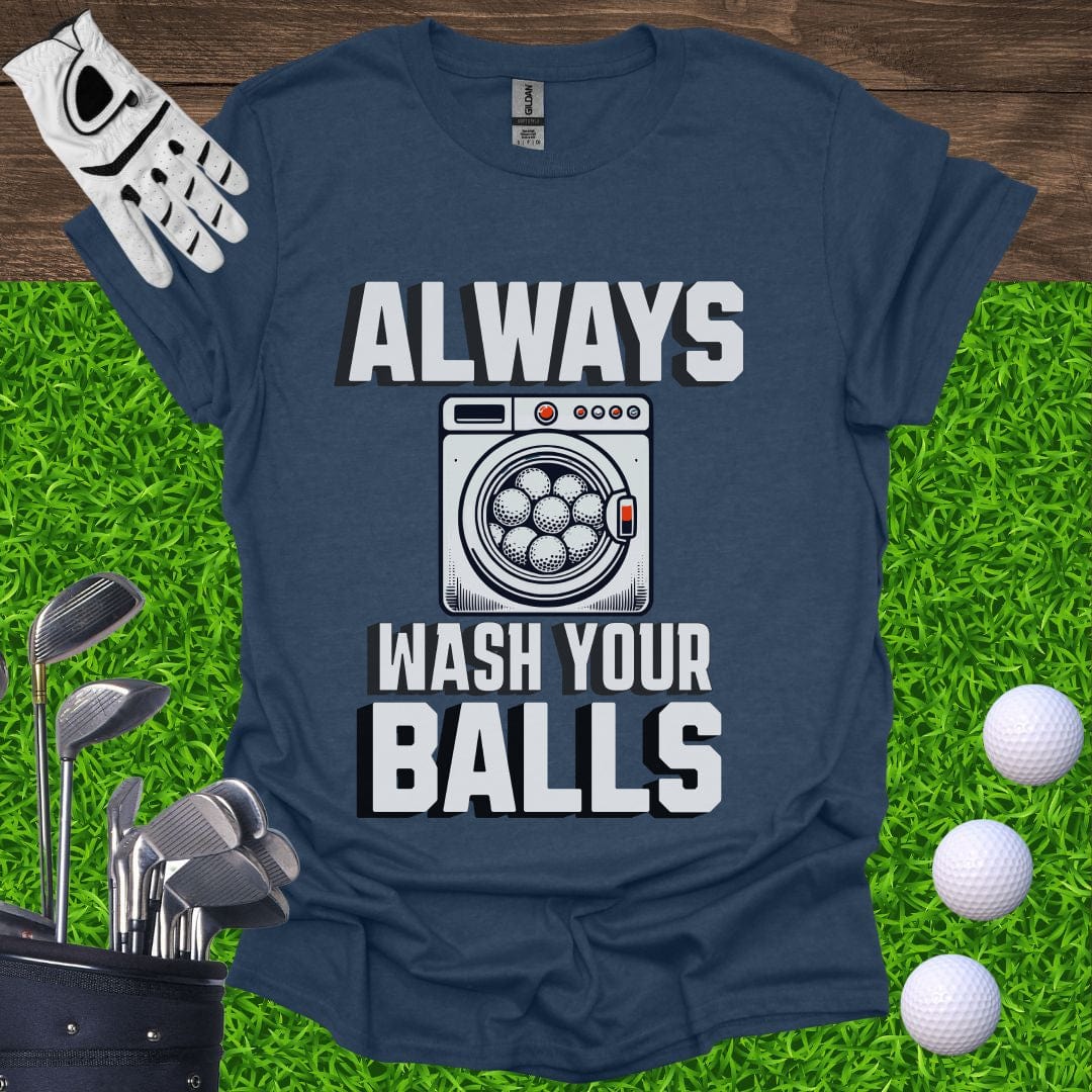 Always Wash Your Balls T-Shirt