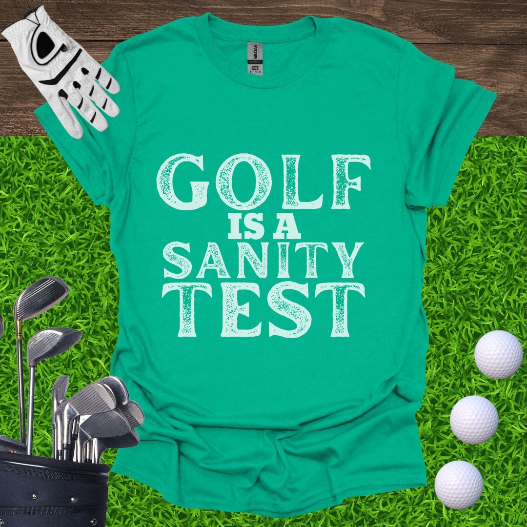 Golf Is A Sanity Test T-Shirt