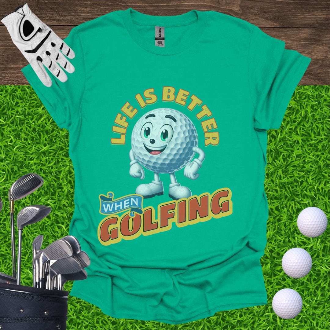 Life is Better When Golfing T-Shirt