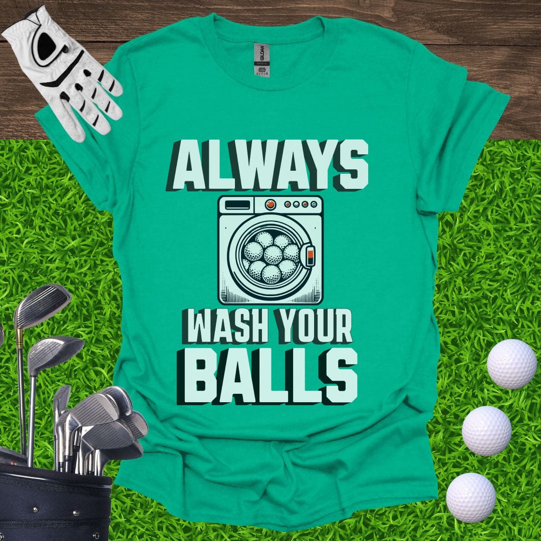 Always Wash Your Balls T-Shirt