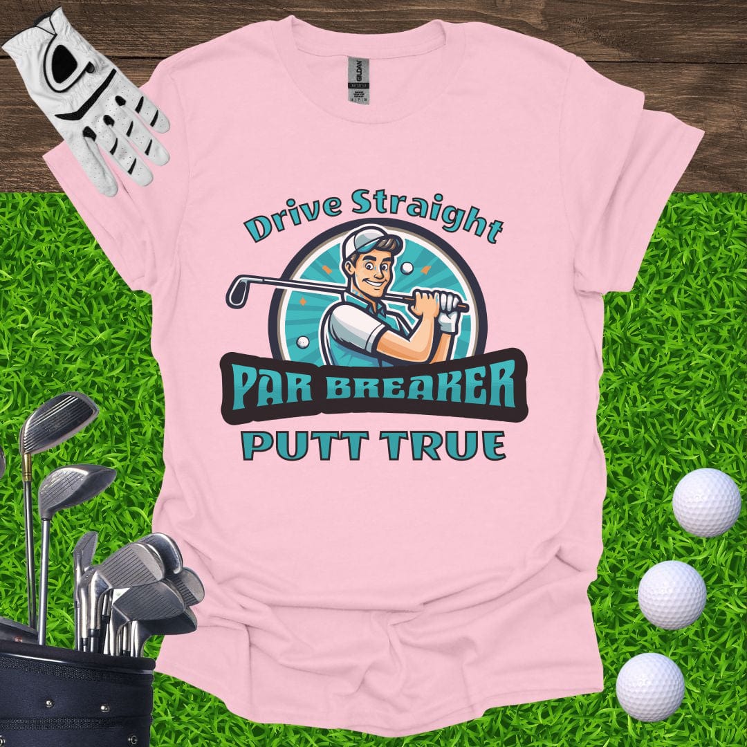 Drive Straight Putt True - Par Breaker T-Shirt