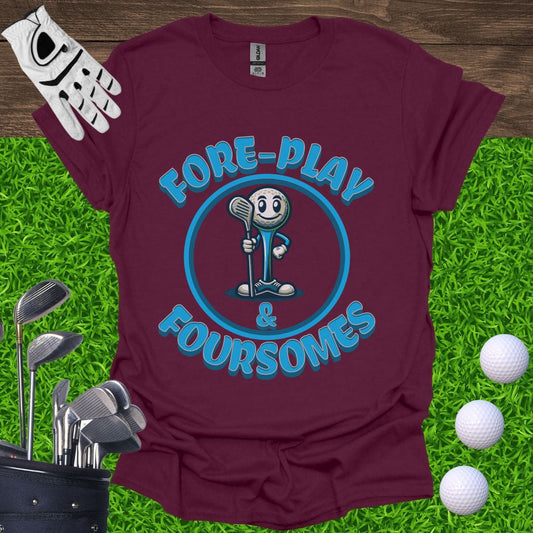Fore-Play and Foursomes T-Shirt