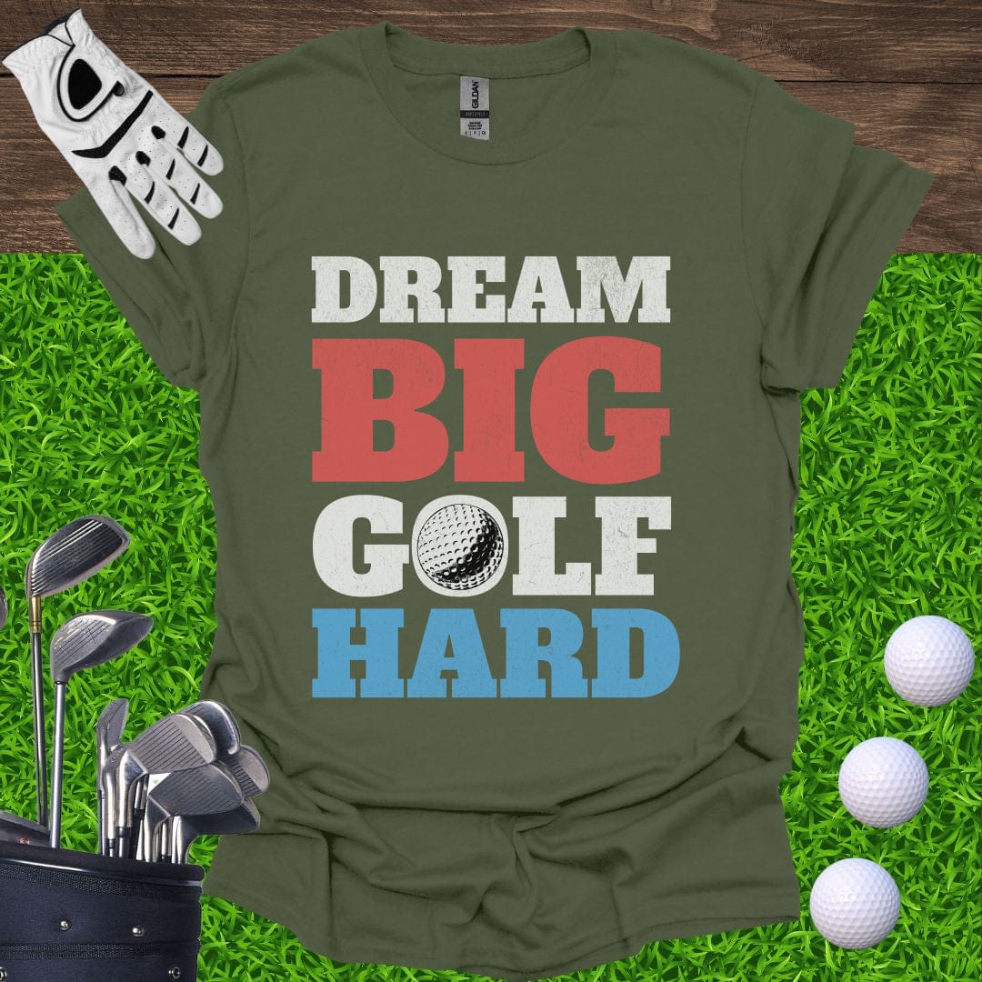 Dream Big Golf Hard T-Shirt