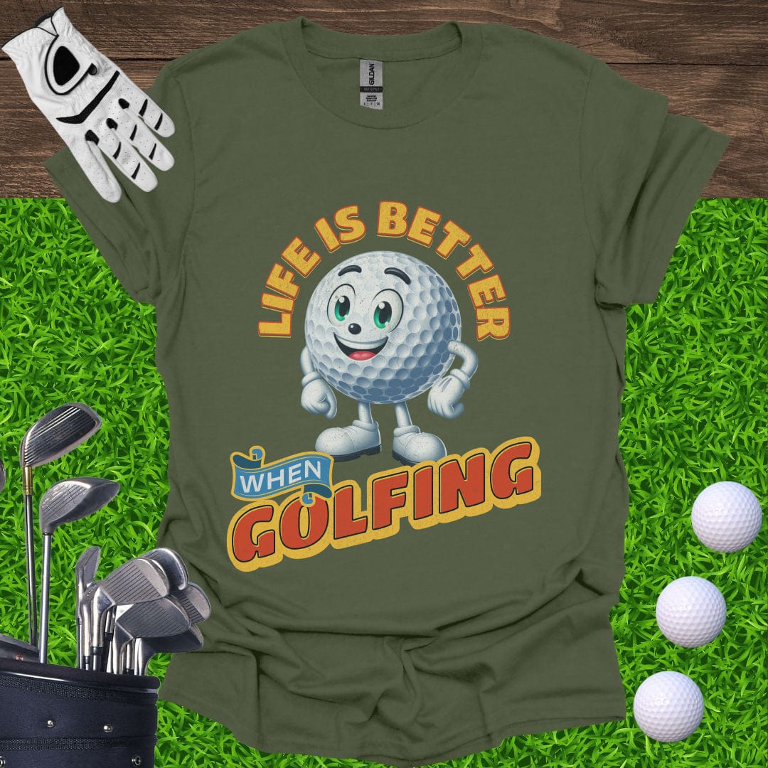 Life is Better When Golfing T-Shirt
