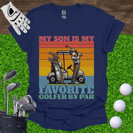 My Son Is My Favorite Golfer By Par T-Shirt