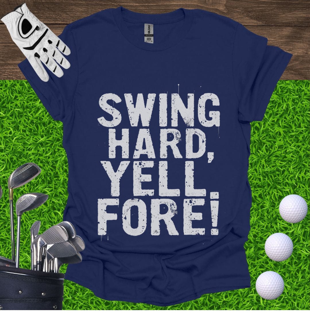 Swing Hard Yell Fore T-Shirt