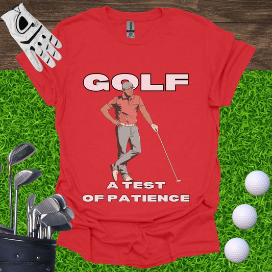 Golf: A Test Of Patience T-Shirt