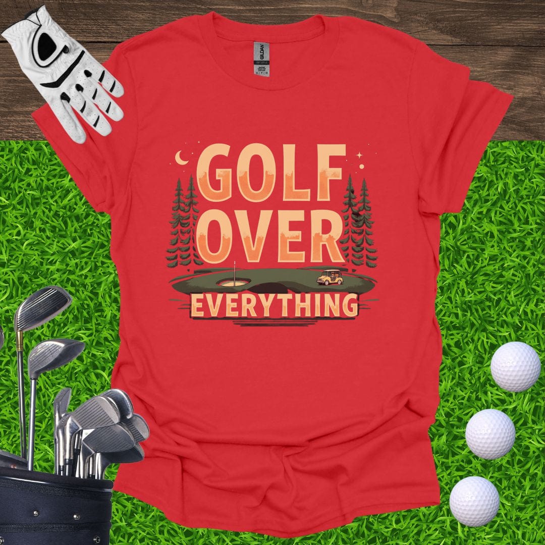 Golf Over Everything T-Shirt