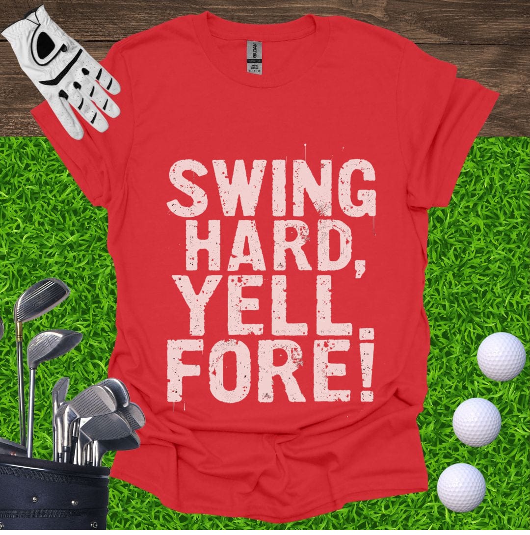 Swing Hard Yell Fore T-Shirt