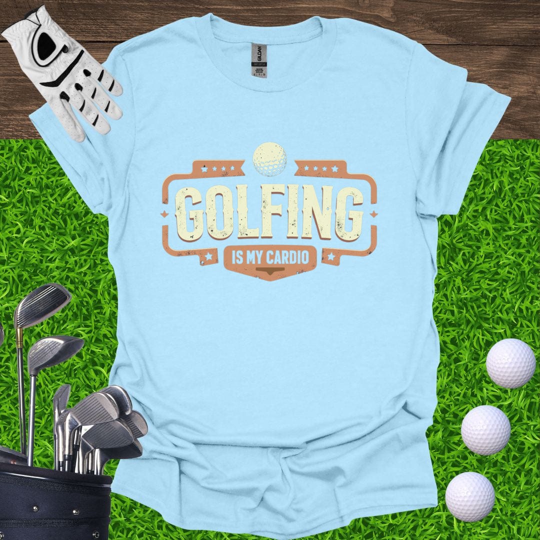 Golf Is My Cardio T-Shirt