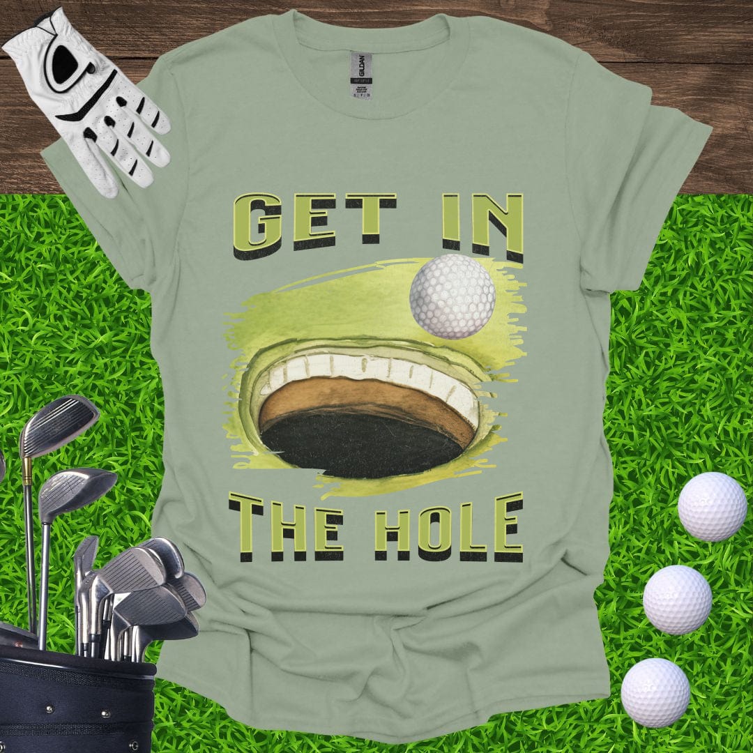 Get In The Hole T-Shirt