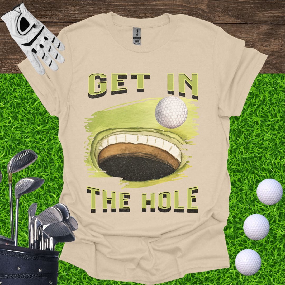 Get In The Hole T-Shirt