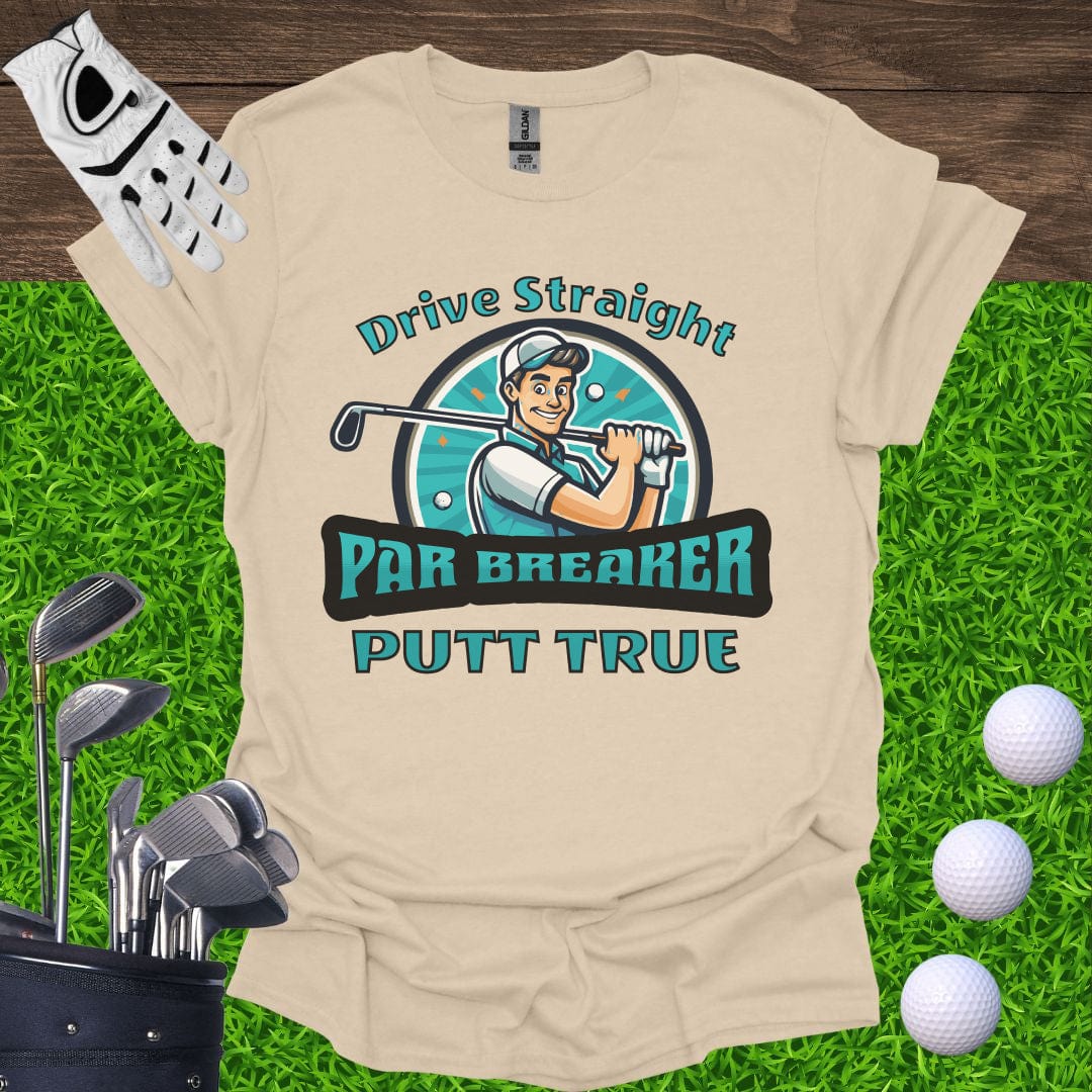 Drive Straight Putt True - Par Breaker T-Shirt