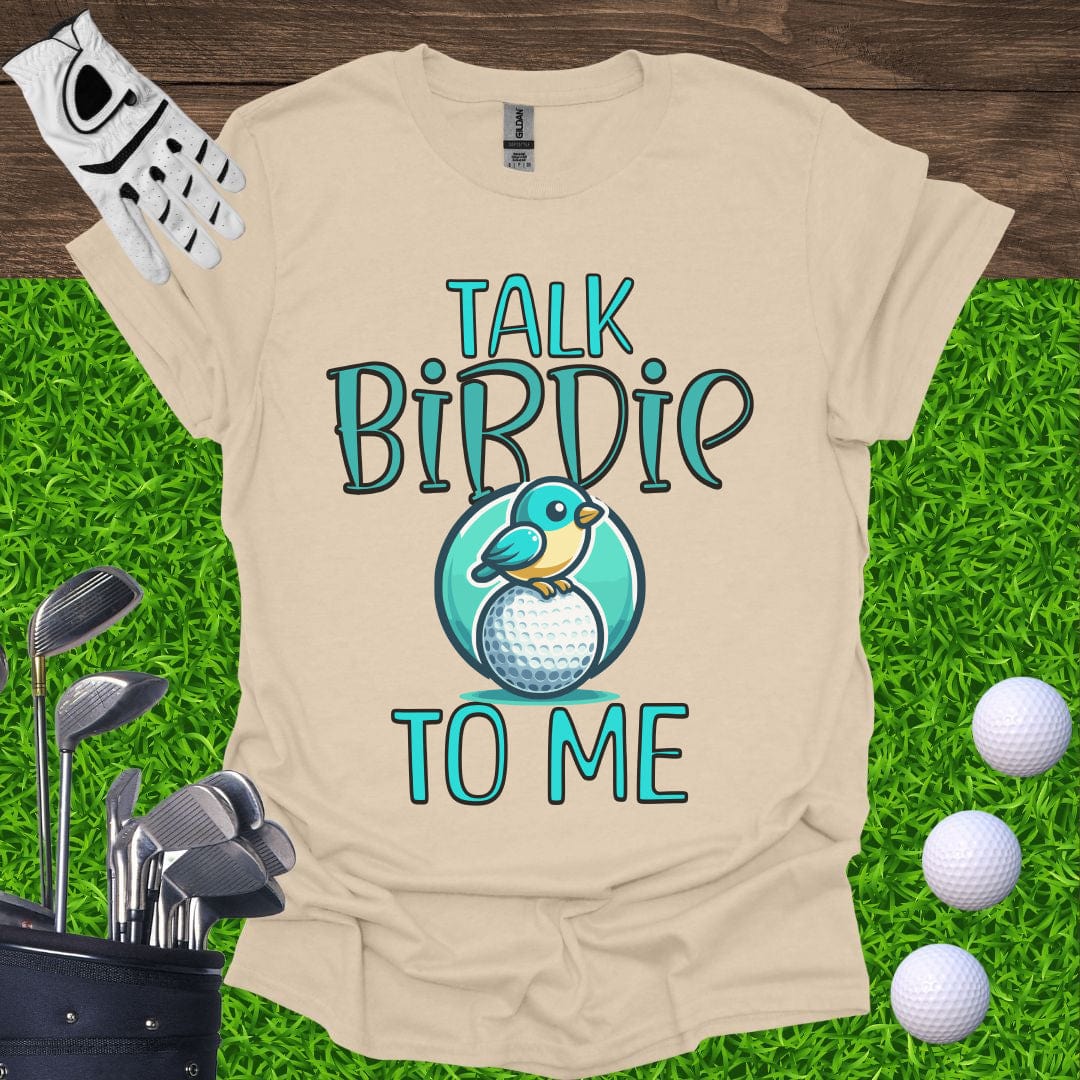 Talk Birdie To Me T-Shirt