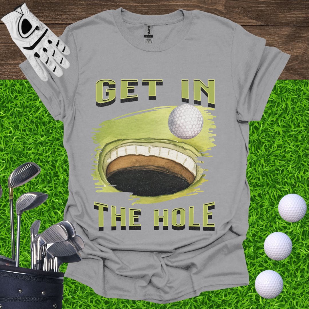 Get In The Hole T-Shirt